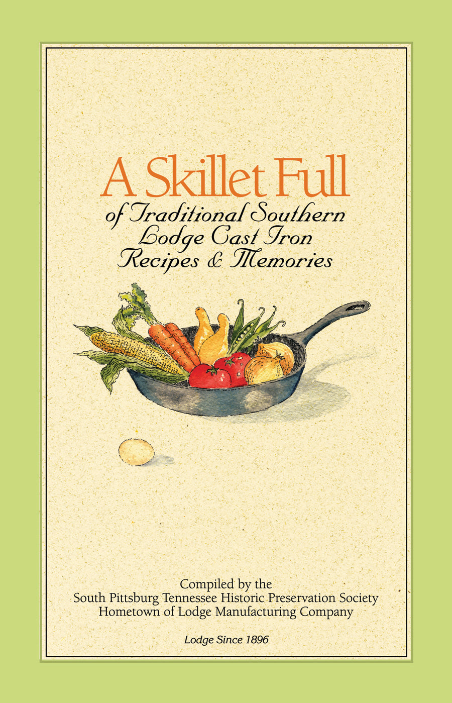 Lodge A Skillet Full Of Traditional Southern Lodge Cast Iron Recipes & Memories - Cookbook