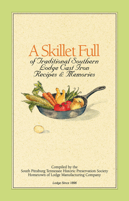Lodge A Skillet Full Of Traditional Southern Lodge Cast Iron Recipes & Memories - Cookbook